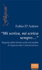 Mi scriva, mi scriva sempre... Regesto delle lettere edite ed inedite di Sigismondo Castromediano