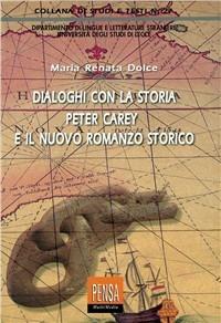 Dialoghi con la storia. Peter Carey e il nuovo romanzo storico - M. Renata Dolce - copertina