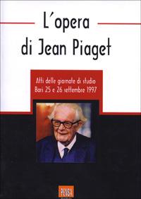 L' opera di Jean Piaget. Atti delle Giornate di studio - copertina