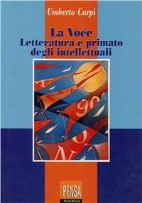 La Voce. Letteratura e primato degli intellettuali - Umberto Carpi - copertina