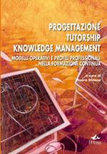 Progettare tutorship knowledge management. Modelli operativi e profili professionali nella formazione continua