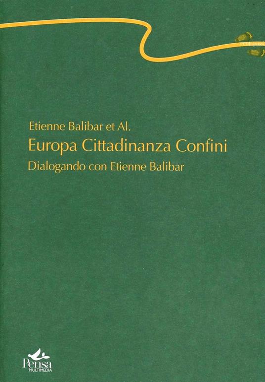 Europa cittadinanza confini. Dialogando con Etienne Balibar - Étienne Balibar - copertina
