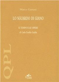 Lo sguardo di Giano. «Il tempo e le opere» di Carlo Emilio Gadda - Marco Gaetani - copertina