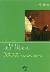 Creature dell'illusione. Figure di lettrici nella letteratura europea dell'Ottocento - Carlotta Farese - copertina