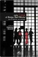 Nella casa di Borgo S. Nicola. Con le donne nel carcere. Con DVD