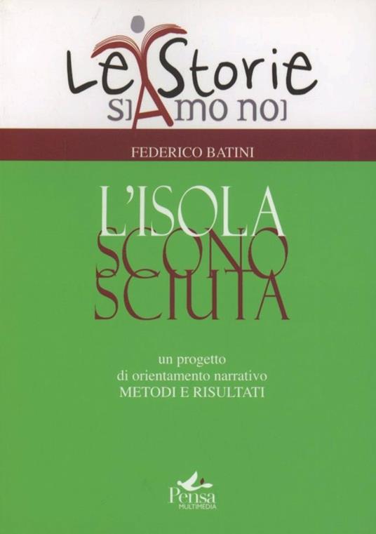 L' isola sconosciuta. Un progetto di orientamento narrativo. Metodi e risultati - Federico Batini - copertina