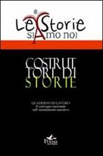 Costruttori di storie. Quaderno di lavoro 2° Convegno nazionale. Con CD-ROM