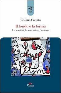 Il fondo e la forma. La semiosi, la semiotica, l'umano - Cosimo Caputo - copertina