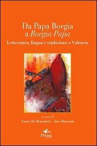 Da papa Borgia a Borgia papa. Letteratura lingua e traduzione a Valencia. Ediz. multilingue - copertina