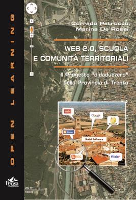 Web 2.0 scuola e comunità territoriali. Il progetto «didaduezero» della provincia di Trento - Corrado Petrucco,Marina De Rossi - copertina