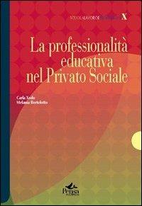 La professionalità educativa nel privato sociale - Carla Xodo Cegolon,Melania Bortolotto - copertina