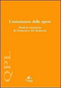L' entusiasmo delle opere. Studi in memoria di Domenico De Robertis - copertina