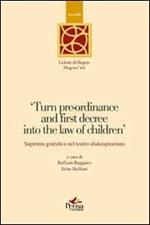 Turn pre-ordinance and first decree into the law of children. Sapienza giuridica nel teatro shakespeariano