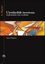 L' irriducidile incertezza. La formazione come eccedenza