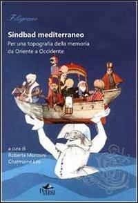 Sindbad mediterraneo. Per una topografia della memoria da Oriente a Occidente - copertina