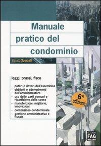 Manuale pratico del condominio. Leggi, prassi, fisco - Renato Scorzelli - copertina