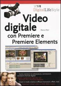 Video digitale con Premiere e Premiere Elements - Marco Petri - copertina