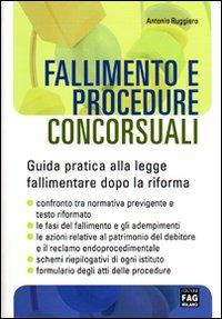 Fallimento e procedure concorsuali. Guida pratica alla legge fallimentare dopo la riforma - Antonio Ruggiero - copertina