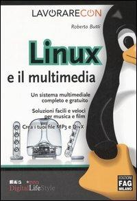Lavorare con Linux e il multimedia - Roberto Butti - copertina