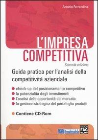 L' impresa competitiva. Guida pratica per l'analisi della competitività aziendale. Con CD-ROM - Antonio Ferrandina - copertina