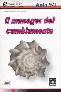 Il manager del cambiamento - G. Carlo Manzoni,Luca Marcolin - copertina
