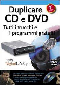 Duplicare CD e DVD. Tutti i trucchi e i programmi gratuiti - Marco Aleotti - copertina