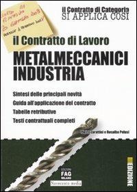 Il contratto di lavoro. Metalmeccanici industria - Pietro Zarattini,Rosalba Pelusi - copertina