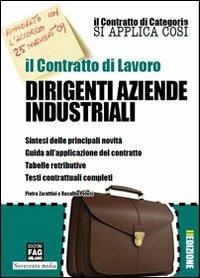 Il contratto di lavoro. Dirigenti aziende industriali - Pietro Zarattini,Rosalba Pelusi - copertina