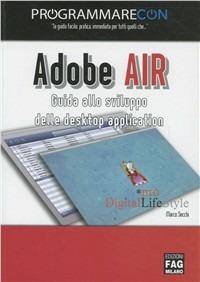 Adobe AIR. Guida allo sviluppo delle desktop application - Marco Secchi - copertina