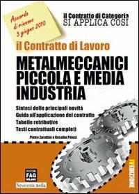 Il contratto di lavoro metalmeccanici piccola e media industria - Pietro Zarattini,Rosalba Pelusi - copertina