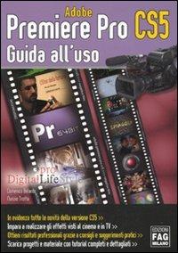 Adobe Premiere Pro CS5. Guida all'uso - Domenico Belardo,Nunzio Trotta - copertina