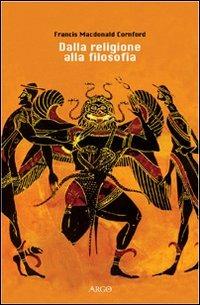 Dalla religione alla filosofia. Uno studio sulle origini della speculazione occidentale - Francis MacDonald Cornford - copertina