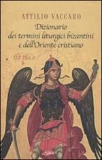 Dizionario dei termini liturgici bizantini e dell'Oriente cristiano