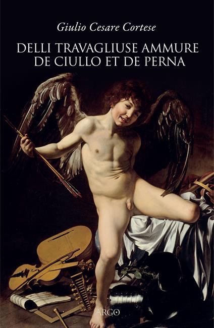 Delli travagliuse ammure de Ciullo et de Perna - Giulio Cesare Cortese - copertina