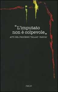 Libro L' imputato non è colpevole. Atti del processo «Taalat Pascià» 