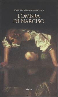 L' ombra di Narciso. La cultura del doppio a Napoli in età barocca - Valeria Giannantonio - copertina