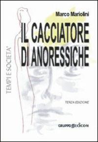 Il cacciatore di anoressiche - Marco Mariolini - copertina
