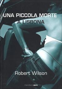 Una piccola morte a Lisbona - Robert Wilson - copertina
