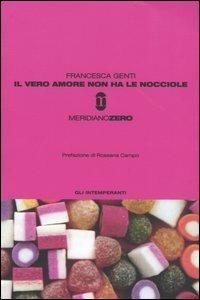 Il vero amore non ha le nocciole - Francesca Genti - copertina