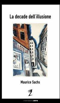 La decade dell'illusione - Maurice Sachs - copertina