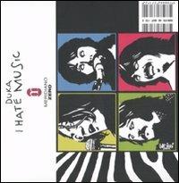 I hate music. Il rumore e il suono dei Settanta. Ediz. illustrata - Duka - copertina