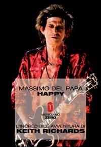 Happy. L'incredibile avventura di Keith Richards - Massimo Del Papa - copertina