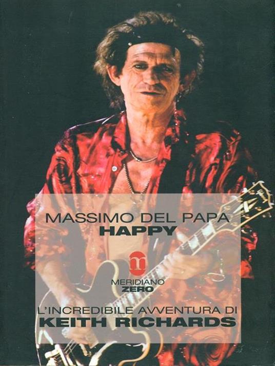 Happy. L'incredibile avventura di Keith Richards - Massimo Del Papa - 3