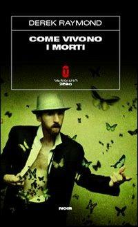 Come vivono i morti - Derek Raymond - copertina
