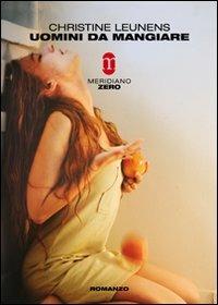 Uomini da mangiare - Christine Leunens - copertina