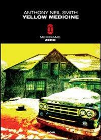 Yellow Medicine - Anthony Neil Smith - Libro - Meridiano Zero - Meridianonero | IBS