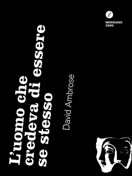 L' uomo che credeva di essere se stesso - David Ambrose,C. Monari - ebook