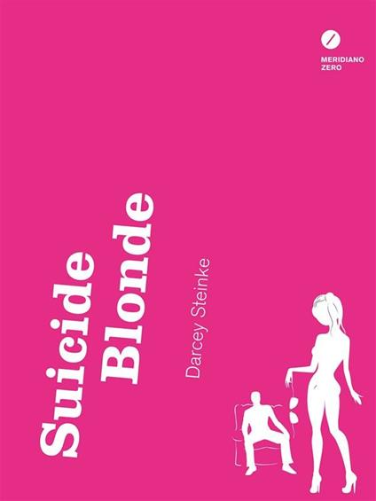 Suicide blonde - Darcey Steinke,Silvia Rota Sperti - ebook