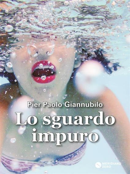 Lo sguardo impuro - Pier Paolo Giannubilo - ebook