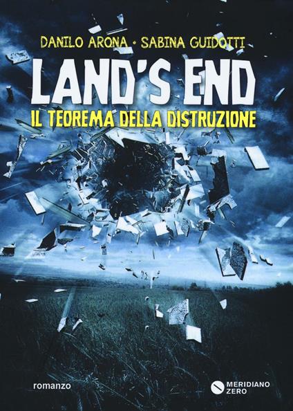 Land's end. Il teorema della distruzione - Danilo Arona,Sabina Guidotti - copertina